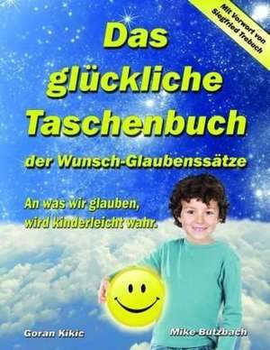 Das glückliche Taschenbuch der Wunsch-Glaubenssätze de Goran Kikic