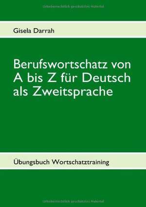 Berufswortschatz von A bis Z für Deutsch als Zweitsprache de Gisela Darrah