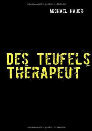 Des Teufels Therapeut de Michael Hauer