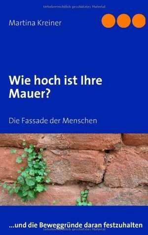 Wie hoch ist Ihre Mauer? de Martina Kreiner