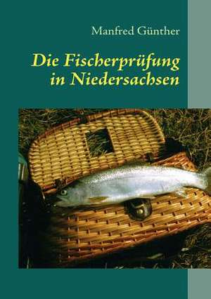 Die Fischerprüfung in Niedersachsen ab 2017 de Manfred Günther