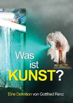 Was ist KUNST? de Gottfried Renz