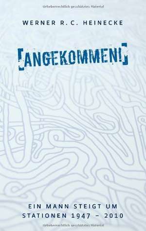 Angekommen! de Werner R. C. Heinecke