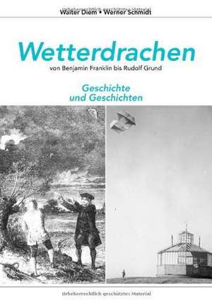 Wetterdrachen von Benjamin Franklin bis Rudolf Grund de Walter Diem