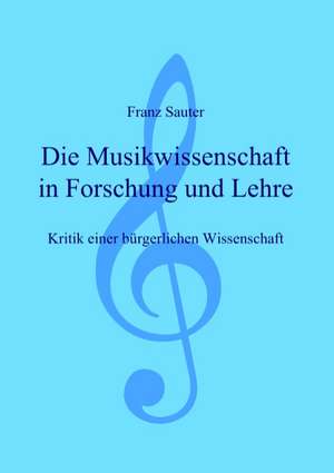 Die Musikwissenschaft in Forschung und Lehre de Franz Sauter