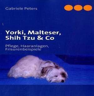 Yorki, Malteser, Shih Tzu & Co de Gabriele Peters