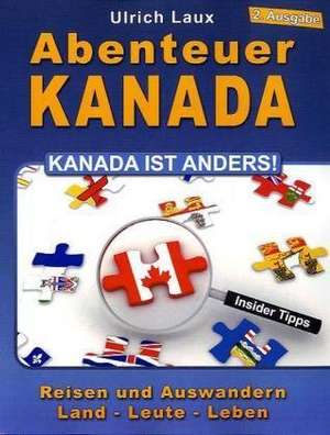 Abenteuer Kanada ¿ Kanada ist anders! de Ulrich Laux