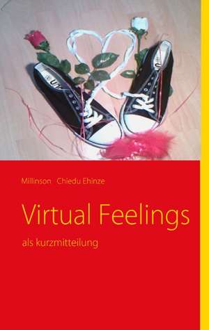 Virtual Feelings de Millinson Chiedu Ehinze