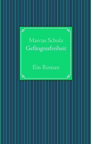 Gefängnisfreiheit de Marcus Schulz