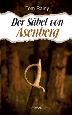 Der Säbel von Asenberg de Tom Rainy