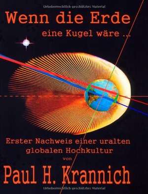 Wenn die Erde eine Kugel wäre ... de Paul H. Krannich