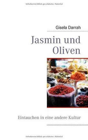 Jasmin und Oliven de Gisela Darrah