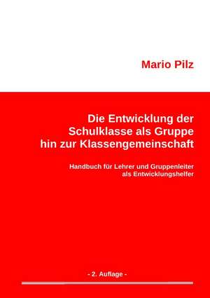 Die Entwicklung der Schulklasse als Gruppe hin zur Klassengemeinschaft de Mario Pilz