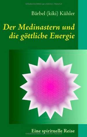 Der Medinastern und die göttliche Energie de Bärbel (kiki) Kühler