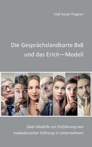 Die Gesprächslandkarte 8x8 und das ErIch-Modell de Olaf Keser-Wagner