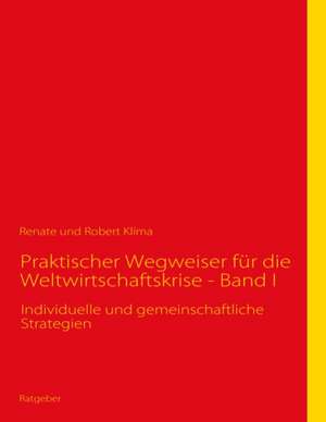 Praktischer Wegweiser für die Weltwirtschaftskrise - Band I de Renate Klíma