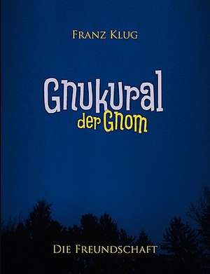 Gnukural, der Gnom de Franz Klug