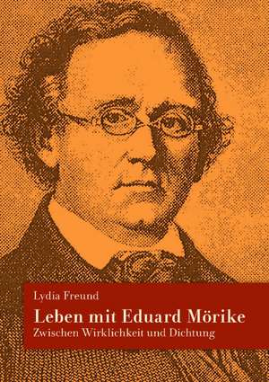 Leben mit Eduard Mörike de Lydia Freund