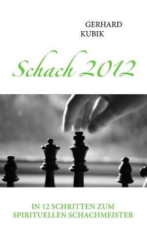 Schach 2012 de Gerhard Kubik