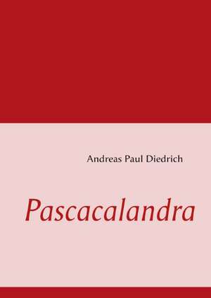 Pascacalandra de Andreas Paul Dietrich