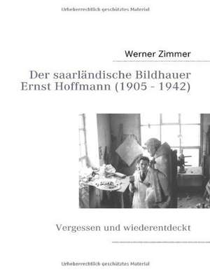 Der saarländische Bildhauer Ernst Hoffmann de Werner Zimmer