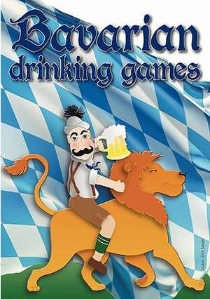 Bavarian Drinking Games de Dirk Mayer