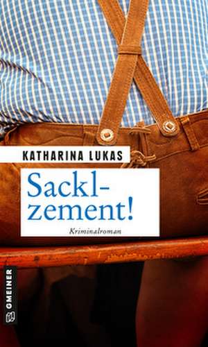 Sacklzement! de Katharina Lukas