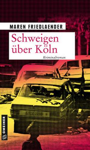 Schweigen über Köln de Maren Friedlaender