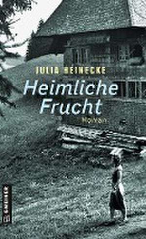 Heimliche Frucht de Julia Heinecke