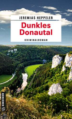 Dunkles Donautal de Jeremias Heppeler