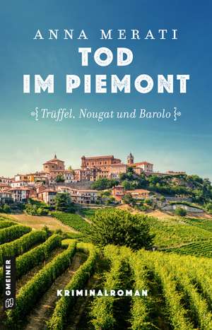 Tod im Piemont - Trüffel, Nougat und Barolo de Anna Merati