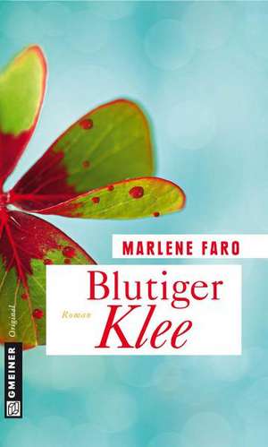 Blutiger Klee de Marlene Faro