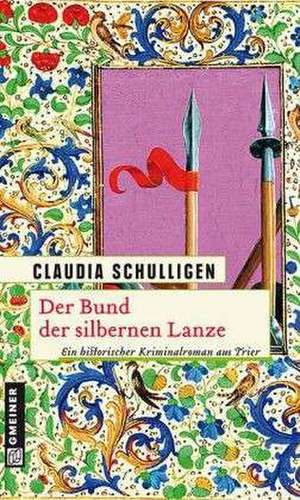 Der Bund der silbernen Lanze de Claudia Schulligen