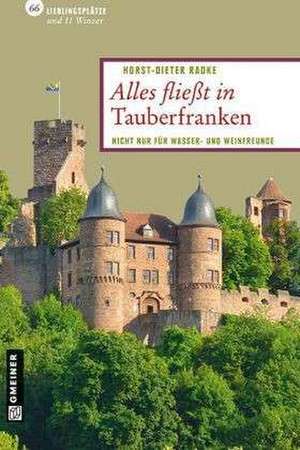 Alles fließt in Tauberfranken de Horst-Dieter Radke