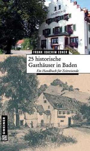 25 historische Gasthäuser in Baden de Frank Joachim Ebner