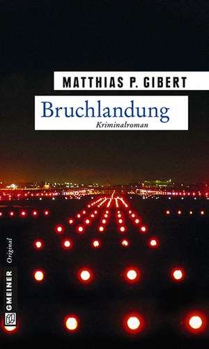 Bruchlandung de Matthias P. Gibert