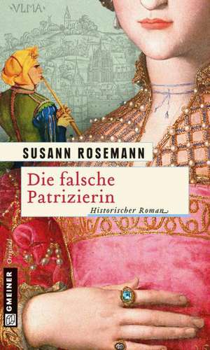 Die falsche Patrizierin de Susann Rosemann