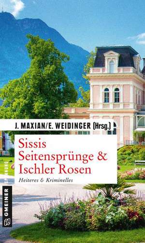 Sissis Seitensprünge & Ischler Rosen de Jeff Maxian