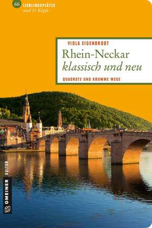 Rhein-Neckar klassisch und neu de Viola Eigenbrodt