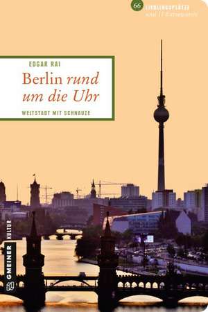 Berlin rund um die Uhr de Edgar Rai