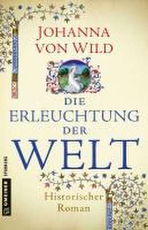 Die Erleuchtung der Welt de Johanna von Wild