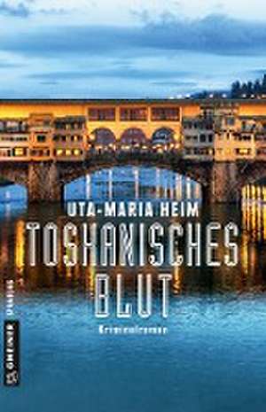 Toskanisches Blut de Uta-Maria Heim