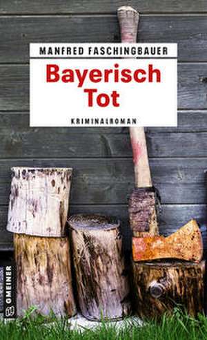 Bayerisch Tot de Manfred Faschingbauer