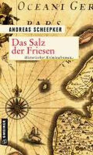 Das Salz der Friesen de Andreas Scheepker