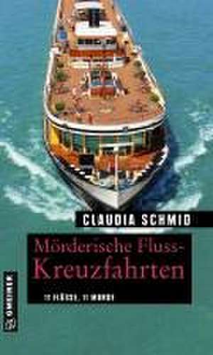 Mörderische Fluss-Kreuzfahrten de Claudia Schmid