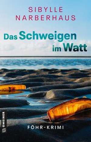 Das Schweigen im Watt de Sibylle Narberhaus
