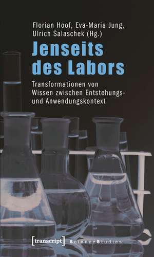 Jenseits des Labors: Transformationen von Wissen zwischen Entstehungs- und Anwendungskontext de Florian Hoof