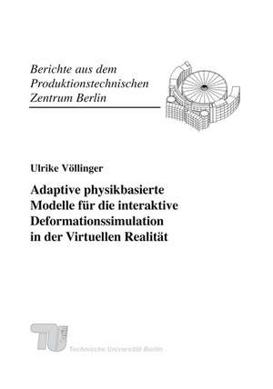 Adaptive physikbasierte Modelle für die interaktive Deformationssimulation in der Virtuellen Realität de Ulrike Völlinger