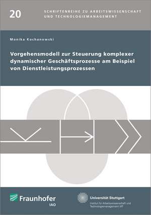 Vorgehensmodell zur Steuerung komplexer dynamischer Geschäftsprozesse am Beispiel von Dienstleistungsprozessen de Monika Kochanowski