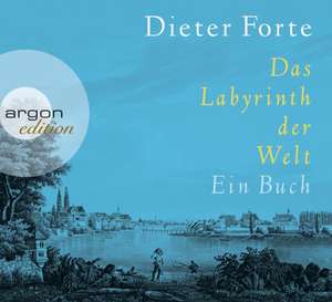 Das Labyrinth der Welt de Dieter Forte